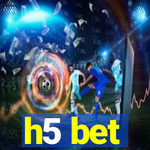 h5 bet